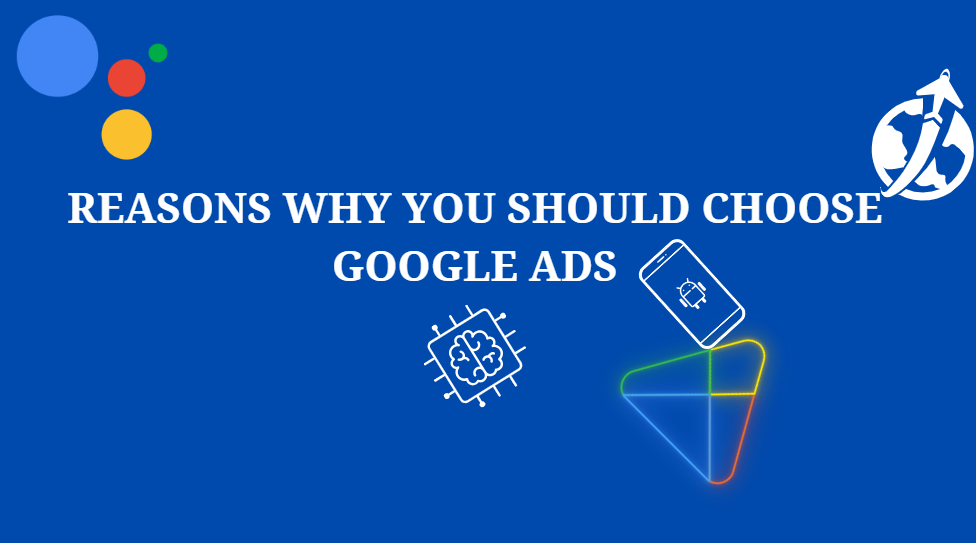 Read more about the article Reasons to choose Google Ads