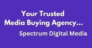 Read more about the article Spectrum Digital Media: Your Trusted Media Buying Agency